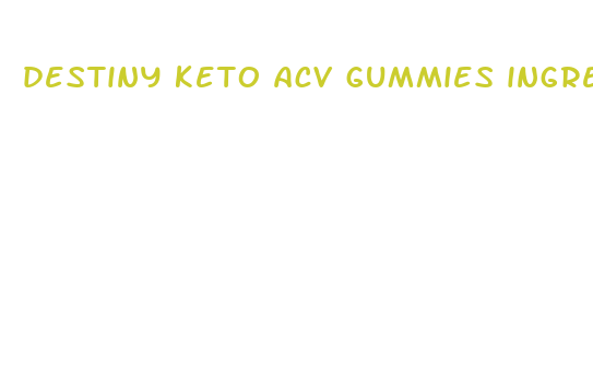 destiny keto acv gummies ingredients