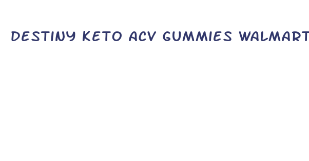 destiny keto acv gummies walmart