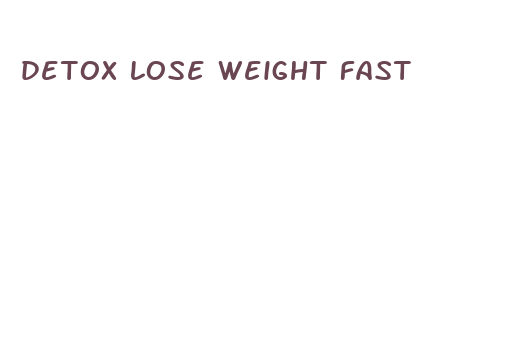 detox lose weight fast