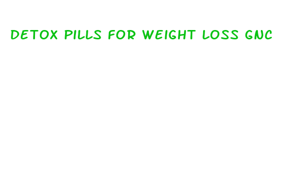 detox pills for weight loss gnc