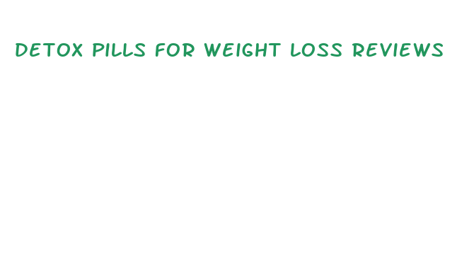 detox pills for weight loss reviews