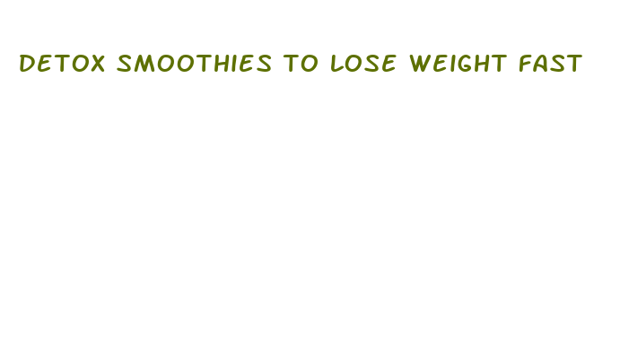 detox smoothies to lose weight fast