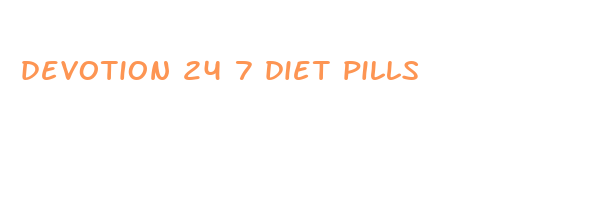 devotion 24 7 diet pills