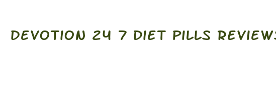 devotion 24 7 diet pills reviews