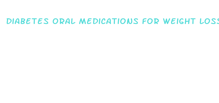 diabetes oral medications for weight loss