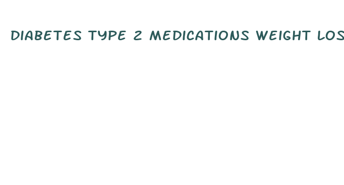 diabetes type 2 medications weight loss