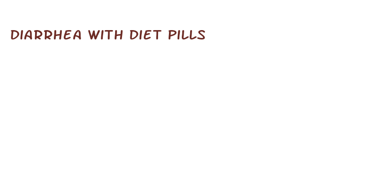 diarrhea with diet pills