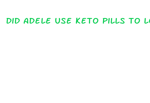 did adele use keto pills to lose weight