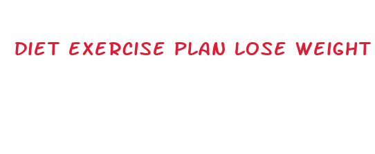 diet exercise plan lose weight fast