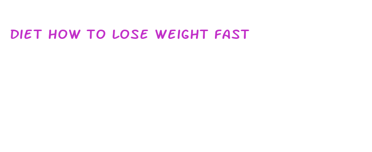 diet how to lose weight fast