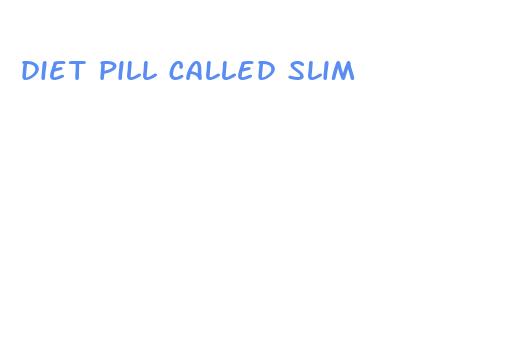 diet pill called slim