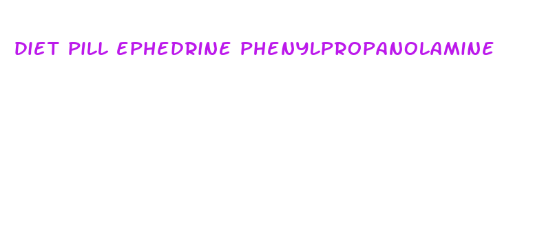 diet pill ephedrine phenylpropanolamine