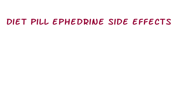 diet pill ephedrine side effects