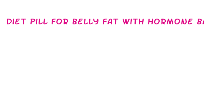 diet pill for belly fat with hormone balancing