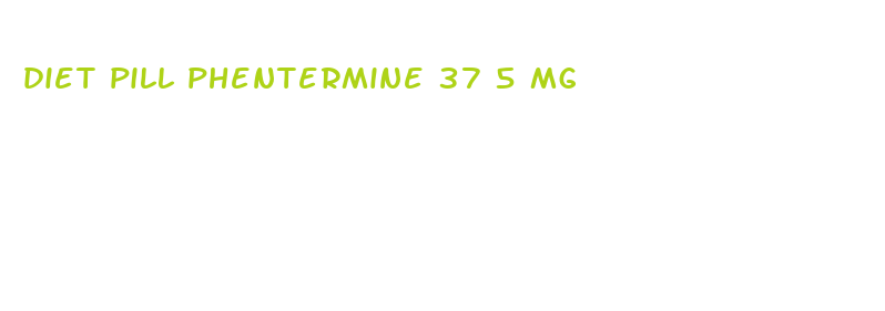 diet pill phentermine 37 5 mg