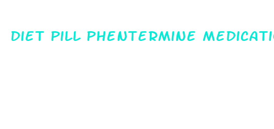 diet pill phentermine medication