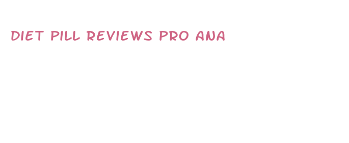 diet pill reviews pro ana