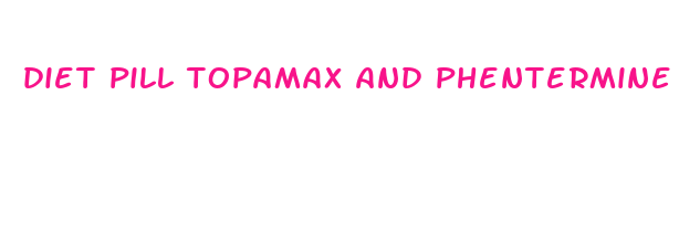 diet pill topamax and phentermine