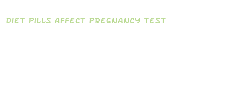 diet pills affect pregnancy test