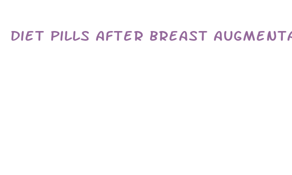 diet pills after breast augmentation