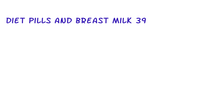 diet pills and breast milk 39