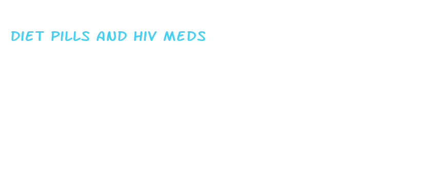 diet pills and hiv meds