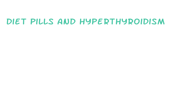 diet pills and hyperthyroidism