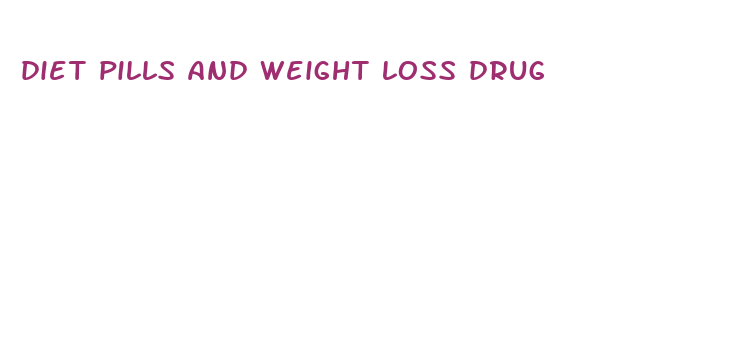 diet pills and weight loss drug