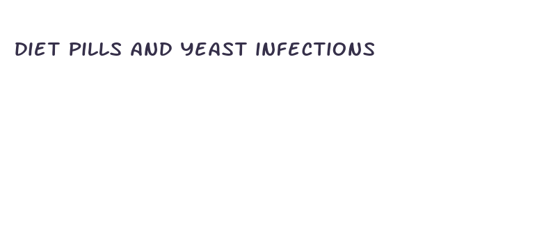 diet pills and yeast infections