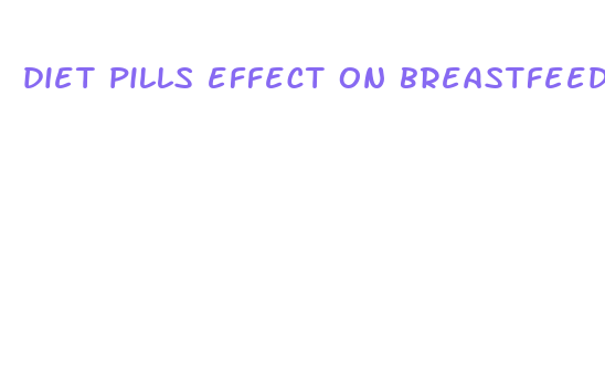 diet pills effect on breastfeeding