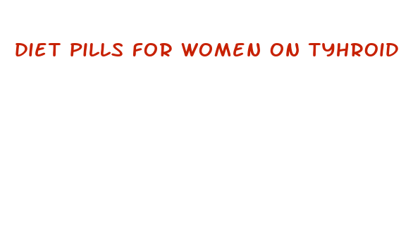 diet pills for women on tyhroid meds