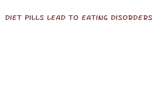 diet pills lead to eating disorders