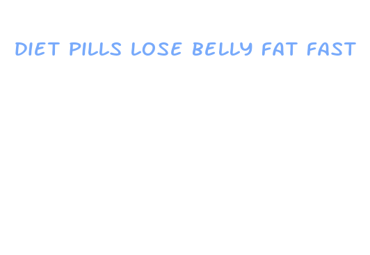 diet pills lose belly fat fast