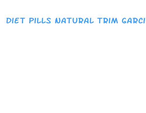 diet pills natural trim garcinia where can you get it