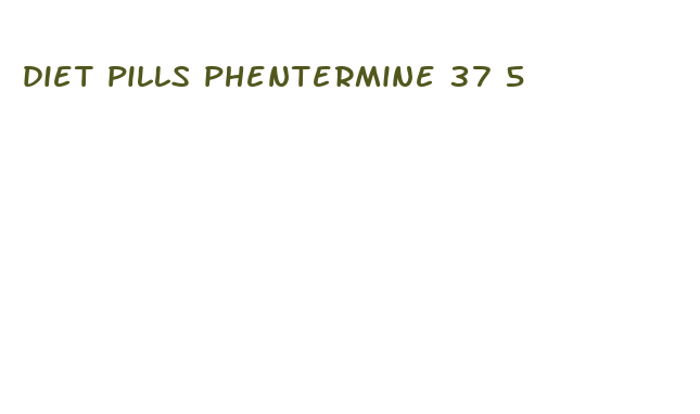 diet pills phentermine 37 5