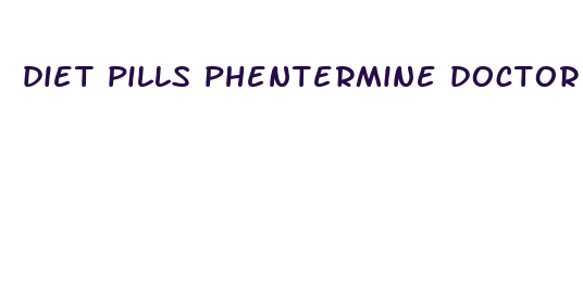 diet pills phentermine doctor