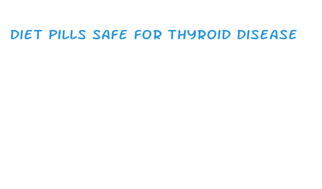 diet pills safe for thyroid disease