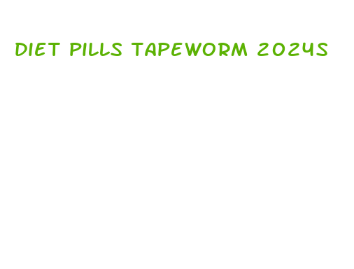 diet pills tapeworm 2024s