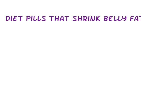 diet pills that shrink belly fat