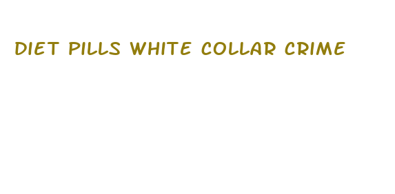 diet pills white collar crime