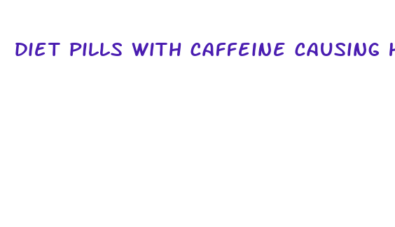 diet pills with caffeine causing headache