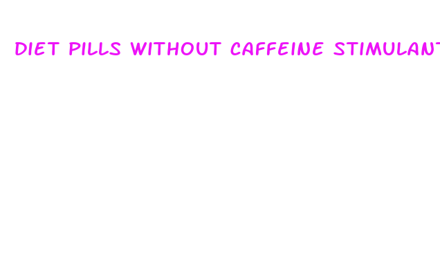 diet pills without caffeine stimulants