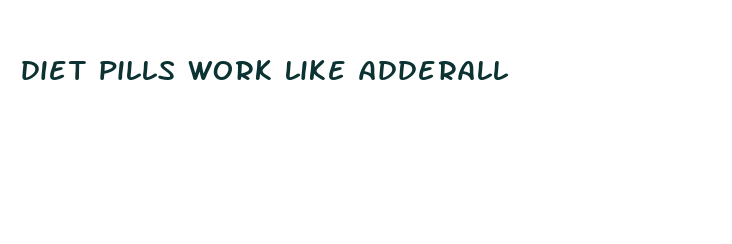 diet pills work like adderall