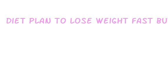 diet plan to lose weight fast but healthy