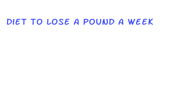 diet to lose a pound a week