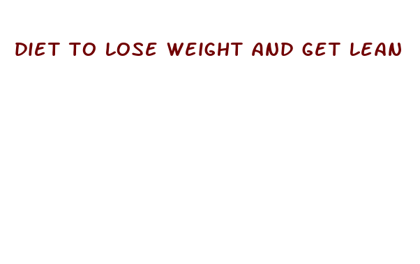 diet to lose weight and get lean