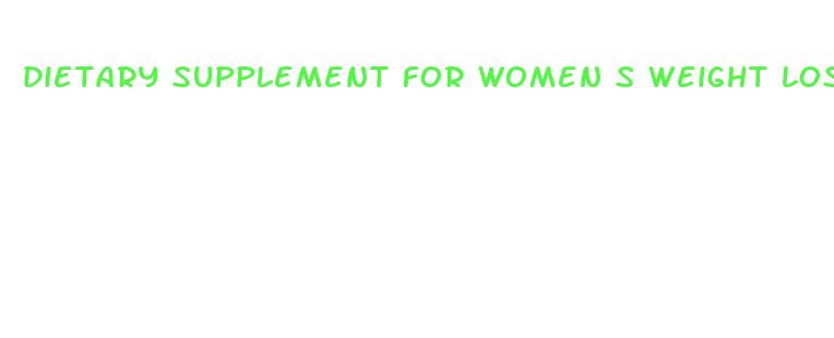 dietary supplement for women s weight loss