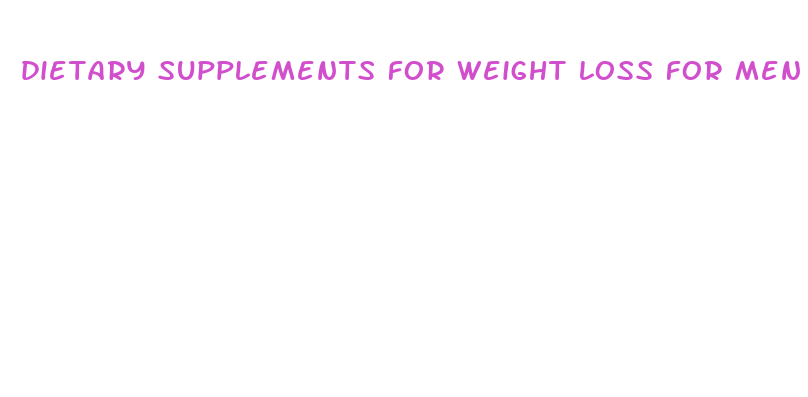 dietary supplements for weight loss for men