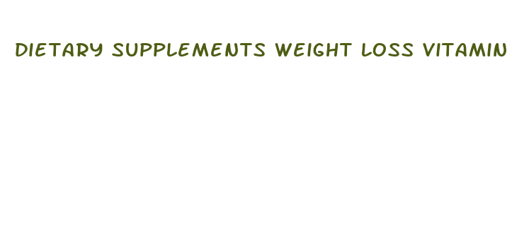 dietary supplements weight loss vitamin