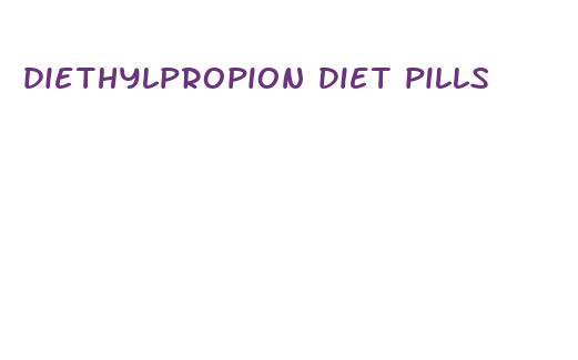 diethylpropion diet pills